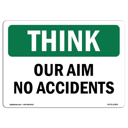SIGNMISSION OSHA THINK Sign, Our Aim No Accidents, 18in X 12in Rigid Plastic, OS-TS-P-1218-L-11852 OS-TS-P-1218-L-11852